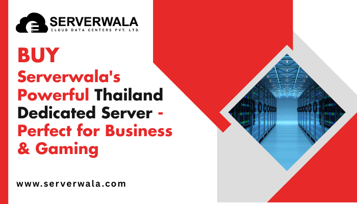 Buy Serverwala's Powerful Thailand Dedicated Server - Perfect for Business & Gaming