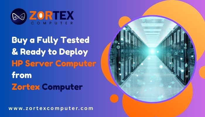 Buy a Fully Tested & Ready to Deploy HP Server Computer from Zortex Computer