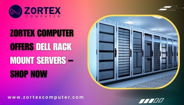 Zortex Computer Offers Dell Rack Mount Servers – Shop Now