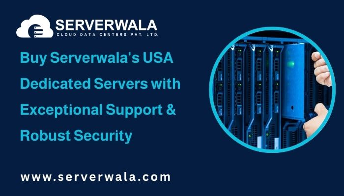 Buy Serverwala's USA Dedicated Servers with Exceptional Support & Robust Security