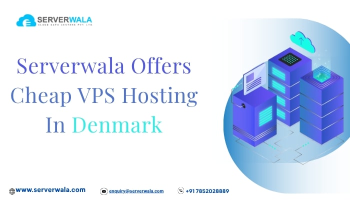 Serverwala Offers Cheap VPS Hosting In Denmark