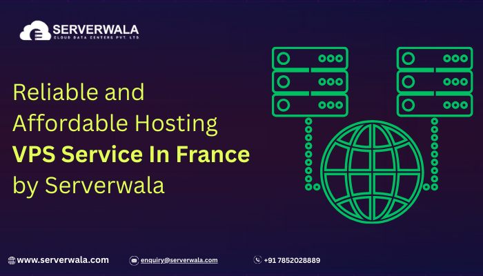 Reliable and Affordable Hosting VPS Service In France by Serverwala